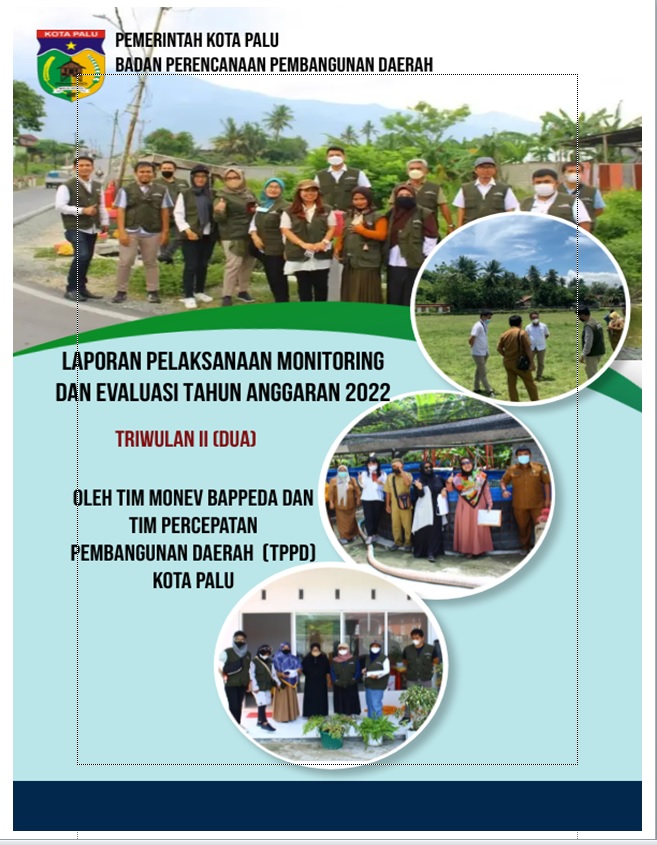 Laporan Pelaksanaan Monitoring Dan Evaluasi Triwulan II (Dua) Tahun 2022 Oleh Tim Monev Bappeda dan Tim Percepatan Pembangunan Daerah (TPPD) Kota Palu